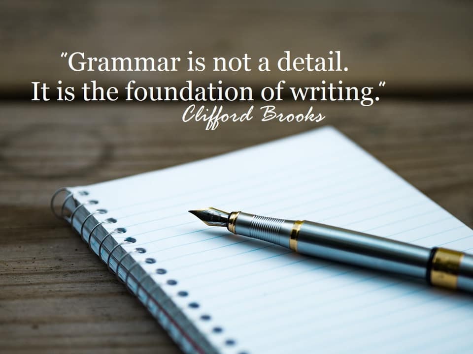 Grammar is not a detail. It is the foundation of writing.